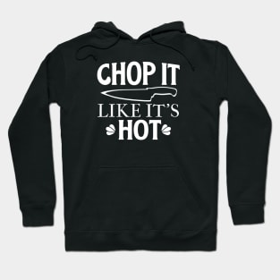 Chop It Like It's HOT! Hoodie